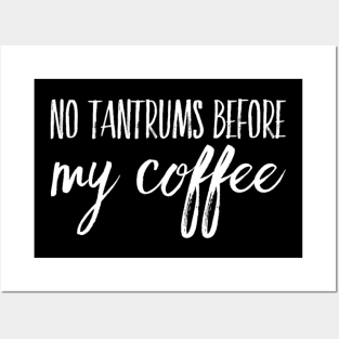 No Tantrums Before My Coffee Posters and Art